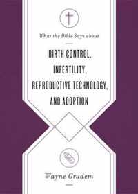 What the Bible Says about Birth Control, Infertility, Reproductive Technology, and Adoption