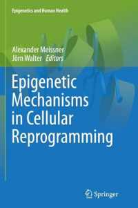 Epigenetic Mechanisms in Cellular Reprogramming