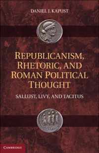 Republicanism, Rhetoric, and Roman Political Thought