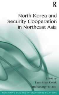 North Korea and Security Cooperation in Northeast Asia