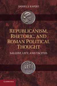 Republicanism, Rhetoric, and Roman Political Thought