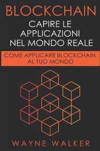 Blockchain: Capire Le Applicazioni Nel Mondo Reale