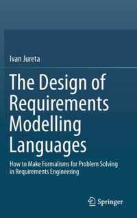 The Design of Requirements Modelling Languages