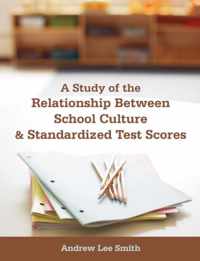 A Study of the Relationship Between School Culture and Standardized Test Scores