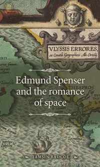 Edmund Spenser and the romance of space The Manchester Spenser