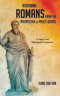 Rereading Romans from the Perspective of Paul's Gospel