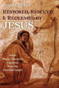 Restored, Rescued, and Redeemed by Jesus