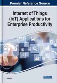 Internet of Things (IoT) Applications for Enterprise Productivity