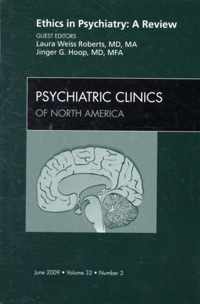 Ethics in Psychiatry: A Review, An Issue of Psychiatric Clinics