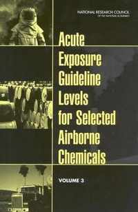 Acute Exposure Guideline Levels for Selected Airborne Chemicals