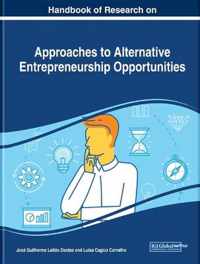 Handbook of Research on Approaches to Alternative Entrepreneurship Opportunities