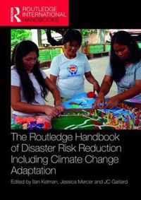 The Routledge Handbook of Disaster Risk Reduction Including Climate Change Adaptation