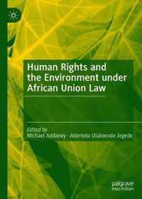 Human Rights and the Environment under African Union Law