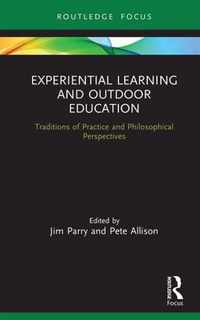 Experiential Learning and Outdoor Education: Traditions of Practice and Philosophical Perspectives