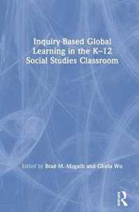 Inquiry-Based Global Learning in the K-12 Social Studies Classroom