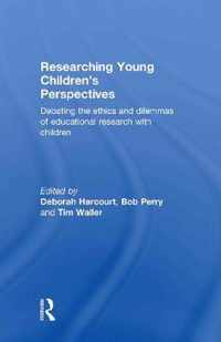 Researching Young Children's Perspectives: Debating the Ethics and Dilemmas of Educational Research with Children