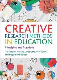 Creative Research Methods in Education Principles and Practices