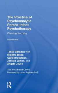 The Practice of Psychoanalytic Parent-Infant Psychotherapy