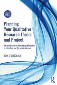 Planning Your Qualitative Research Thesis and Project