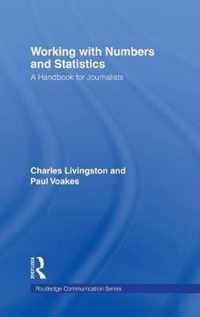 Working with Numbers and Statistics: A Handbook for Journalists