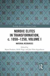 Nordic Elites in Transformation, c. 1050-1250, Volume I