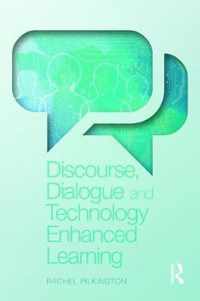 Discourse, Dialogue and Technology Enhanced Learning