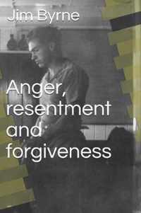 Anger, resentment and forgiveness