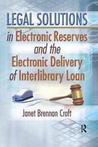 Legal Solutions in Electronic Reserves and the Electronic Delivery of Interlibrary Loan