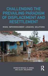 Challenging the Prevailing Paradigm of Displacement and Resettlement