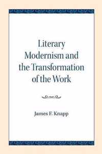 Literary Modernism and the Transformation of the Work