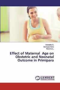 Effect of Maternal Age on Obstetric and Neonatal Outcome in Primipara