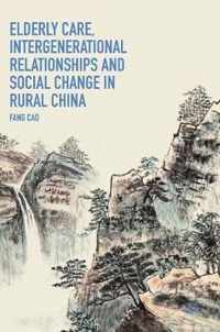 Elderly Care Intergenerational Relationships and Social Change in Rural China