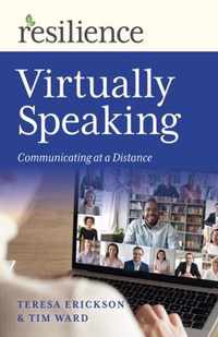 Resilience: Virtually Speaking  Communicating at a Distance