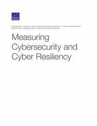 Measuring Cybersecurity and Cyber Resiliency