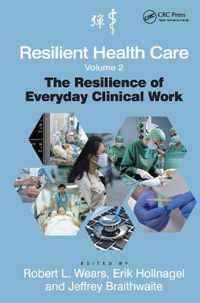 Resilient Health Care, Volume 2: The Resilience of Everyday Clinical Work