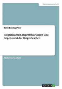 Biografiearbeit. Begriffsklarungen und Gegenstand der Biografiearbeit