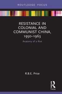 Resistance in Colonial and Communist China, 1950-1963