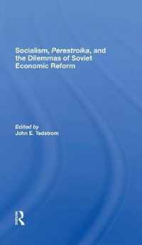 Socialism, Perestroika, And The Dilemmas Of Soviet Economic Reform