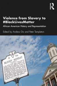 Violence from Slavery to #BlackLivesMatter