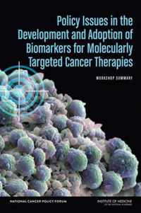 Policy Issues in the Development and Adoption of Biomarkers for Molecularly Targeted Cancer Therapies