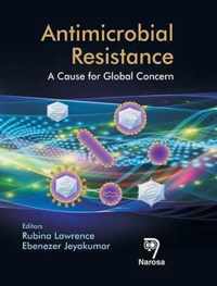 Antimicrobial Resistance: A Cause for Global Concern