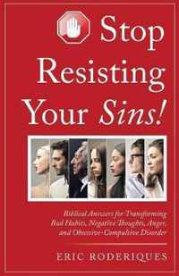 Stop Resisting Your Sins!