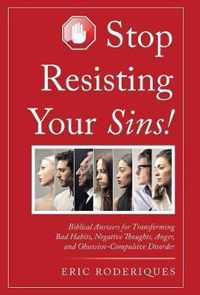 Stop Resisting Your Sins!