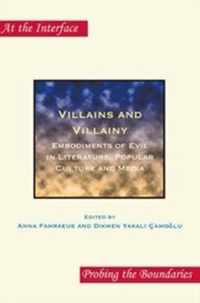 Villains and Villainy: Embodiments of Evil in Literature, Popular Culture and Media