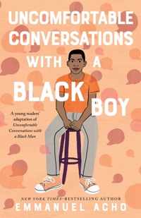 Uncomfortable Conversations with a Black Boy: Racism, Injustice, and How You Can Be a Changemaker