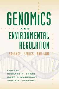 Genomics and Enviromental Regulation - Science, Ethics, and Law