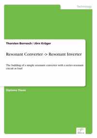 Resonant Converter -> Resonant Inverter