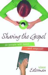 Sharing the Gospel So People Will Listen... and Respond!