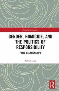 Gender, Homicide, and the Politics of Responsibility