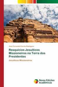 Resquicios Jesuiticos Missioneiros na Terra dos Presidentes